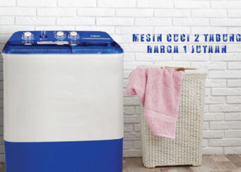 Rekomendasi 10 Mesin Cuci 2 Tabung Terbaik dengan Harga 1 Jutaan Fitur Lengkap dan Hemat Listrik