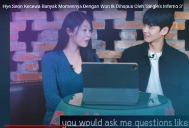 Hye Seon dan Won Ik Ungkap Momen Tak Terlupakan di Single's Inferno 3 yang Tak Ditayangkan, Bikin Baper!