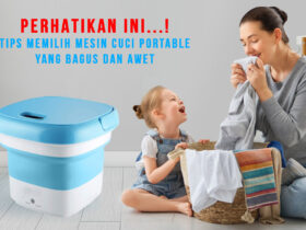 Tips Memilih Mesin Cuci Portable Lipat yang Bagus dan Awet