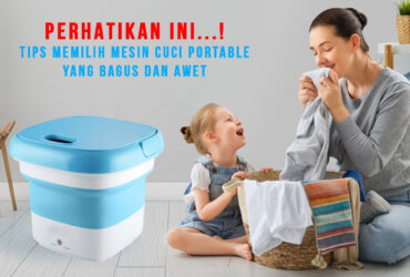 Tips Memilih Mesin Cuci Portable Lipat yang Bagus dan Awet