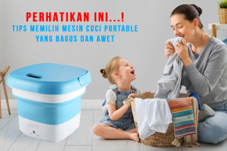 Tips Memilih Mesin Cuci Portable Lipat yang Bagus dan Awet