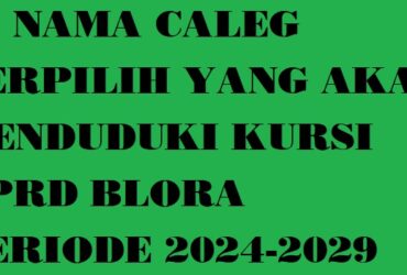 45 Nama Caleg Terpilih DPRD Blora 2024-2029, Siapa Saja Mereka?