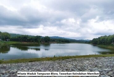 Wisata Waduk Tempuran Blora, Tawarkan Keindahan Memikat
